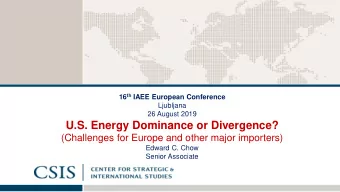 U.S. Energy Dominance or Divergence?  (Challenges for Europe and other major importers)  Edward C.
