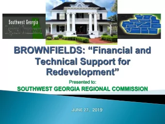 SOUTHWEST GEORGIA REGIONAL COMMISSION JUNE 27 ,  2019  EPA BROWNFIELDS GRANTS :  A.  Planning