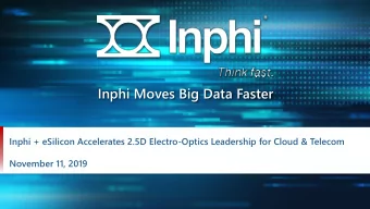 Inphi Moves Big Data Faster  Inphi + eSilicon Accelerates 2.5D Electro-Optics Leadership for Cloud