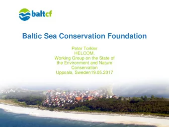 Baltic Sea Conservation Foundation  Peter Torkler  HELCOM,  Working Group on the State of  the