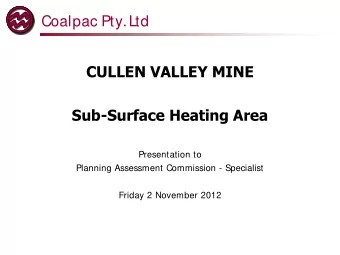 CULLEN VALLEY MINE  Sub-Surface Heating Area  Presentation to  Planning Assessment Commission -