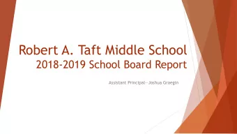 Robert A. Taft Middle School  2018-2019 School Board Report Assistant Principal  Joshua Graegin