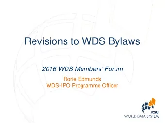 Revisions to WDS Bylaws  2016 WDS Members Forum  Rorie Edmunds WDS-IPO Programme Officer