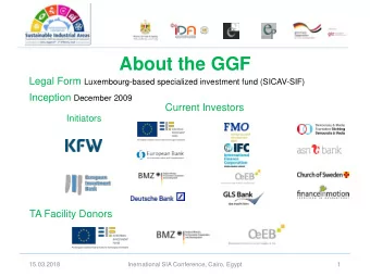 About the GGF Legal Form Luxembourg-based specialized investment fund (SICAV-SIF) Inception