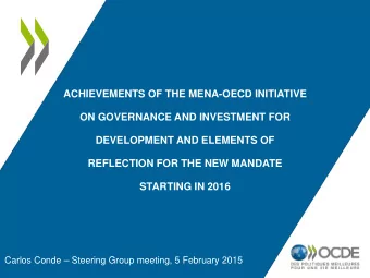 ACHIEVEMENTS OF THE MENA-OECD INITIATIVE  ON GOVERNANCE AND INVESTMENT FOR  DEVELOPMENT AND