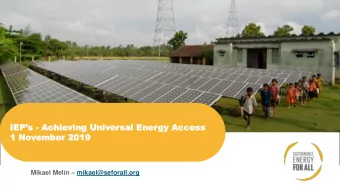 IEPs - Ac  Achie  hieving  ving Univ  Univer  ersa  sal  l Ene  Energy  y Acc  Acces  ess  1  1