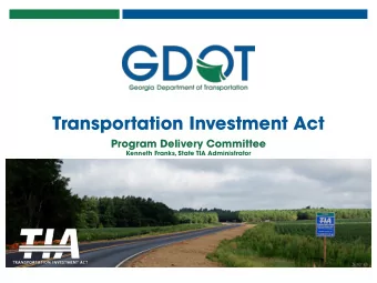 Transportation Investment Act  Program Delivery Committee  Kenneth Franks,  State TIA Administrator
