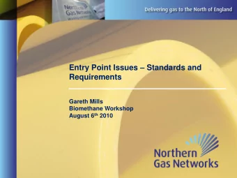 Entry Point Issues  Standards and  Requirements  Gareth Mills  Biomethane Workshop August 6 th