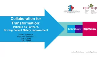 Collaboration for  Transformation:  Patients as Partners,  Driving Patient Safety Improvement