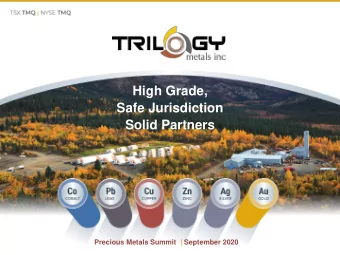 High Grade,  Safe Jurisdiction  Solid Partners  Precious Metals Summit  | September 2020  TSX, NYSE