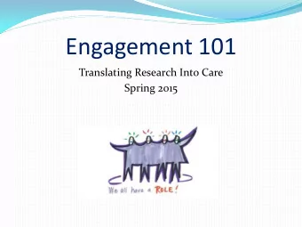 Engagement 101  Translating Research Into Care  Spring 2015  Learning Outcomes  Describe basic