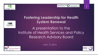 Fostering Leadership for Health  System Renewal  A presentation to the  Institute of Health