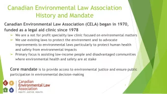 History and Mandate  Canadian Environmental Law Association (CELA) began in 1970,  funded as a