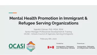 Mental Health Promotion in Immigrant &amp;  Refugee Serving Organizations  Sajedeh Zahraei, PhD,