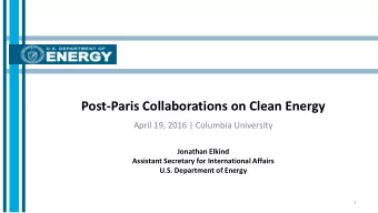 Post-Paris Collaborations on Clean Energy  April 19, 2016 | Columbia University  Jonathan Elkind