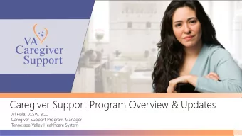 Caregiver Support Program Overview &amp; Updates  Jill Fiala, LCSW, BCD  Caregiver Support Program