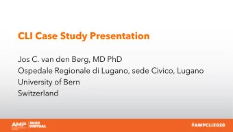 CLI Case Study Presentation  Jos C. van den Berg, MD PhD  Ospedale Regionale di Lugano, sede