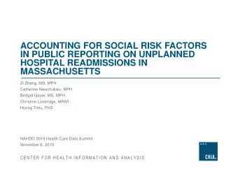 HOSPITAL READMISSIONS IN  MASSACHUSETTS  Zi Zhang, MD, MPH  Catherine Nwachukwu, MPH  Bridget