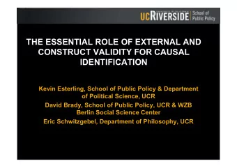 THE ESSENTIAL ROLE OF EXTERNAL AND  CONSTRUCT VALIDITY FOR CAUSAL  IDENTIFICATION  Kevin Esterling,