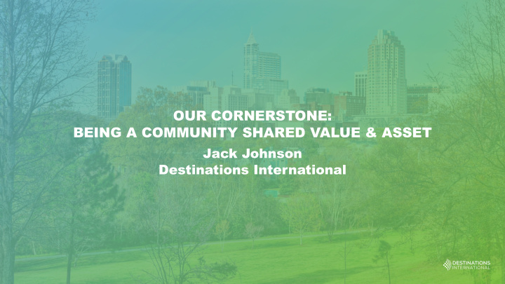 our cornerstone being a community shared value amp asset