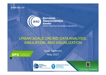 URBAN SCALE CROWD DATA ANALYSIS,  SIMULATION, AND VISUALIZATION  Isaac Rudomin  May 2017  ABSTRACT