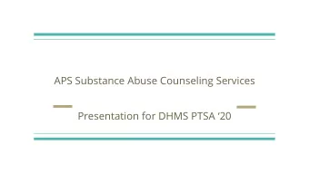 APS Substance Abuse Counseling Services  Presentation for DHMS PTSA 20  Level of Services