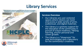 Library Services  Services Overview    Our Libraries are user-centered  spaces where citizens
