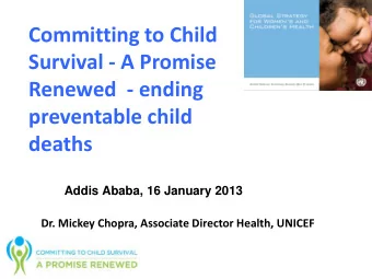 Committing to Child  Survival - A Promise  Renewed  - ending  preventable child deaths Addis Ababa,