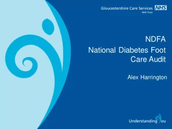NDFA  National Diabetes Foot  Care Audit  Alex Harrington  The National Diabetes Audit (NDA) is