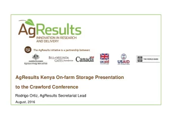 AgResults Kenya On-farm Storage Presentation  to the Crawford Conference  Rodrigo Ortiz, AgResults