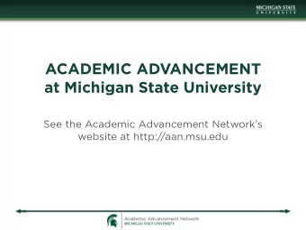 ACADEMIC ADVANCEMENT  at Michigan State University  See the Academic Advancement Networks