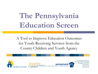 The Pennsylvania  Education Screen  A Tool to Improve Education Outcomes  for Youth Receiving
