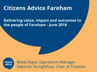Citizens Advice Fareham  Delivering value, impact and outcomes to  the people of Fareham - June
