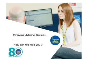 Citizens Advice Bureau  How can we help you ?  Where did it all begin?  The first bureau opened on