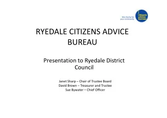 RYEDALE CITIZENS ADVICE  BUREAU  Presentation to Ryedale District  Presentation to Ryedale District