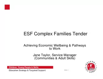 ESF Complex Families Tender  Achieving Economic Wellbeing &amp; Pathways  to Work  Jane Taylor,