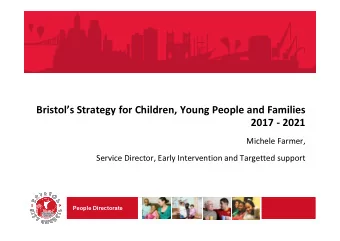 Bristols Strategy for Children, Young People and Families  2017 - 2021  Michele Farmer,  Service