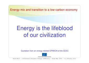 Energy is the lifeblood  of our civilization  Quotation from an energy-related OPINION of the EESC