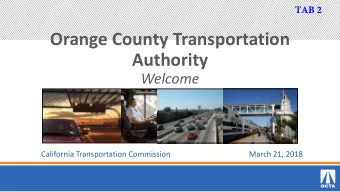 Orange County  Transportation Authority Welcome March 21, 2018  California Transportation
