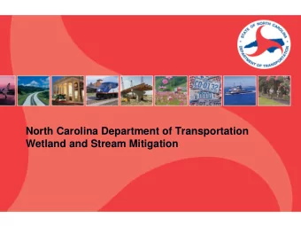 Wetland and Stream Mitigation  Why does NCDOT need mitigation?  NCDOT Mission Statement  Connecting