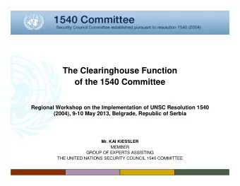 The Clearinghouse Function  of the 1540 Committee  Regional Workshop on the Implementation of UNSC