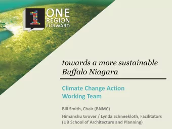 towards a more sustainable  Buffalo Niagara  Climate Change Action  Working Team  Bill Smith, Chair
