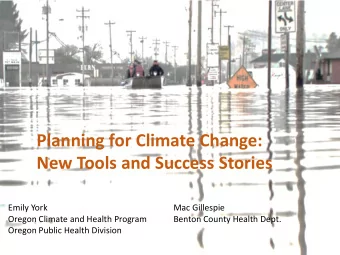 Planning for Climate Change:  New Tools and Success Stories  Emily York  Mac Gillespie  Oregon