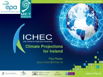 Climate Projections  for Ireland  Paul Nolan  paul.nolan@ichec.ie  How will increasing Greenhouse