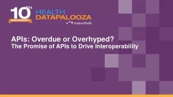 APIs: Overdue or Overhyped?  The Promise of APIs to Drive Interoperability  Todays Speakers  2