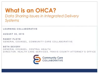 What is an OHCA?  Data Sharing Issues in Integrated Delivery  Systems  L E AR N I N G  C O L L AB O