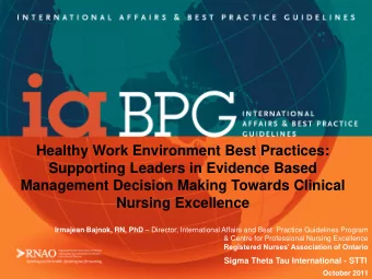 Healthy Work Environment Best Practices:  Supporting Leaders in Evidence Based  Management Decision