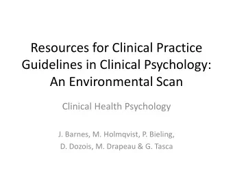 Resources for Clinical Practice  Guidelines in Clinical Psychology:  An Environmental Scan