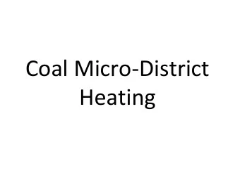 Coal Micro  District  Heating  Outline 1. oil and coal  2. costs  3. values  4. Conclude