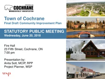 Town of Cochrane  Final Draft Community Improvement Plan  STATUTORY PUBLIC MEETING  Wednesday, June